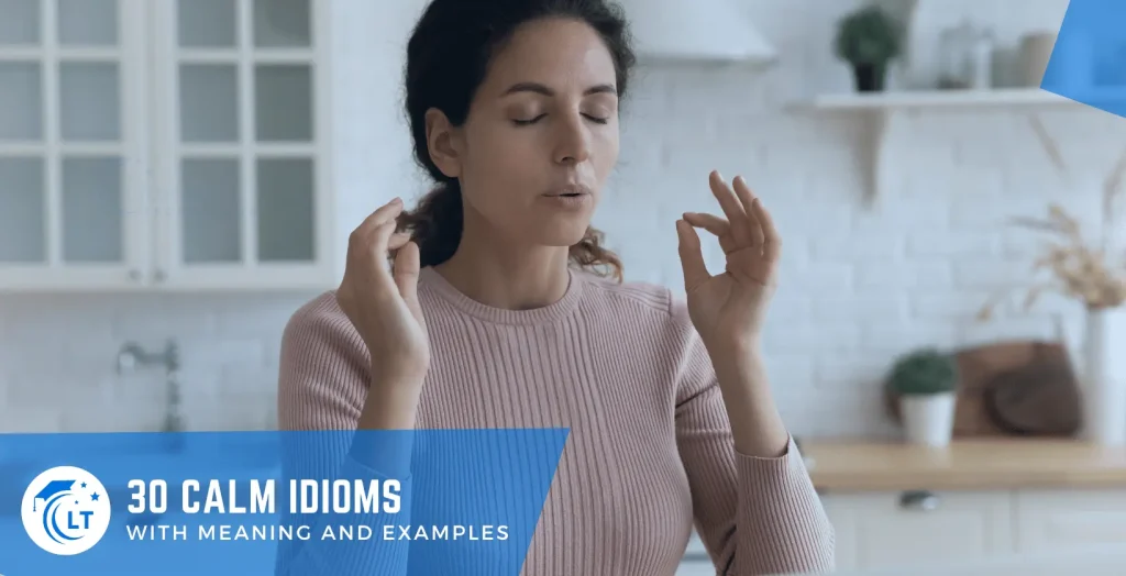 idioms for calm with meaning and examples