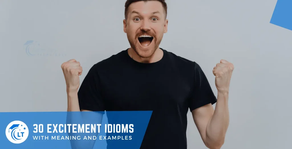 idioms for excitement with meaning and examples